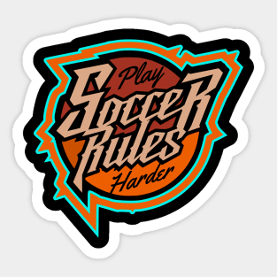 Soccer Rules Play Harder Sticker